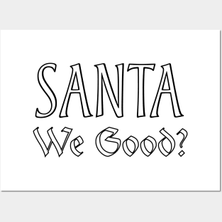 Santa We Good? Posters and Art